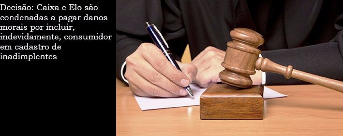 Caixa e Elo s�o condenadas a pagar danos morais por incluir consumidor em cadastro de inadimplentes (Foto: JF/SE)